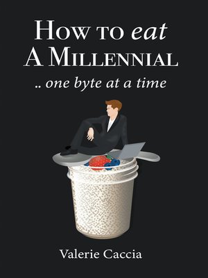 cover image of How to Eat a Millennial .. One Byte at a Time
